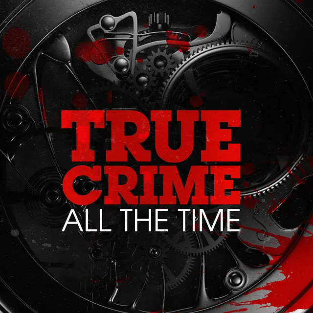 True Crime All The Time podcast artwork