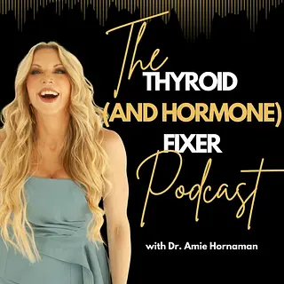 The Thyroid (and Hormone) Fixer Podcast: Thyropause, Menopause, Metabolism and How to Fix It podcast artwork