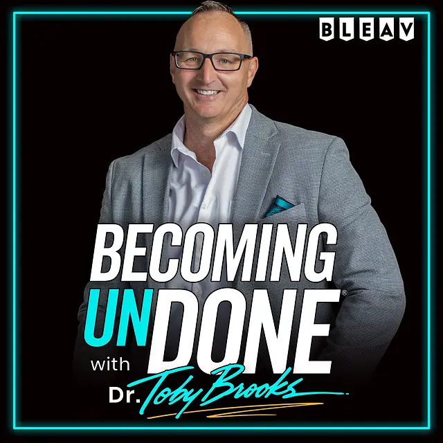 Becoming UnDone® with Dr. Toby Brooks podcast artwork