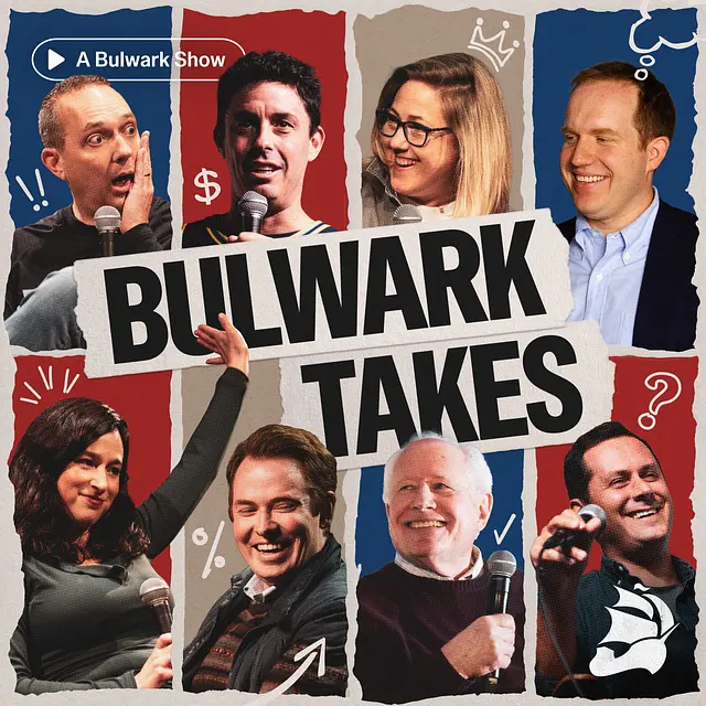 Bulwark Takes podcast artwork
