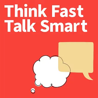 Think Fast Talk Smart: Communication Techniques podcast artwork
