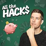 All the Hacks: Money, Points & Life podcast artwork