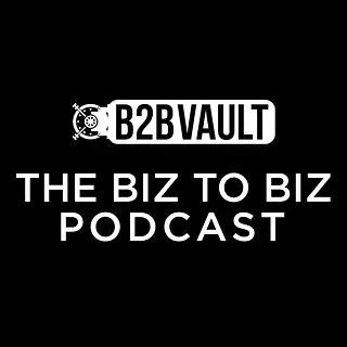 B2B Vault: The Biz To Biz Podcast podcast artwork