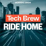 Tech Brew Ride Home podcast artwork