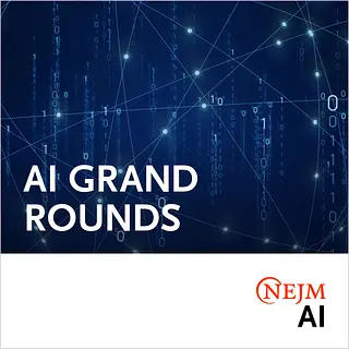 NEJM AI Grand Rounds podcast artwork