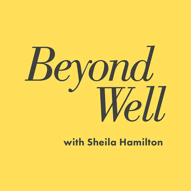 Beyond Well with Sheila Hamilton podcast artwork