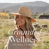 Grounded Wellness by Primally Pure podcast artwork