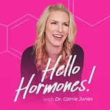 Hello Hormones with Dr. Carrie Jones podcast artwork