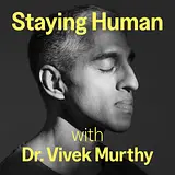Staying Human with Dr. Vivek Murthy podcast artwork