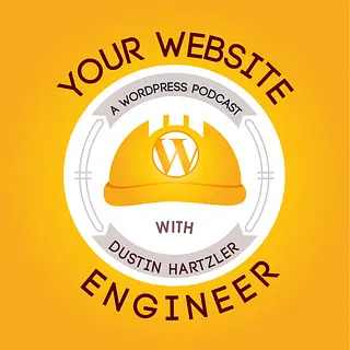 WordPress Resource: Your Website Engineer with Dustin Hartzler podcast artwork