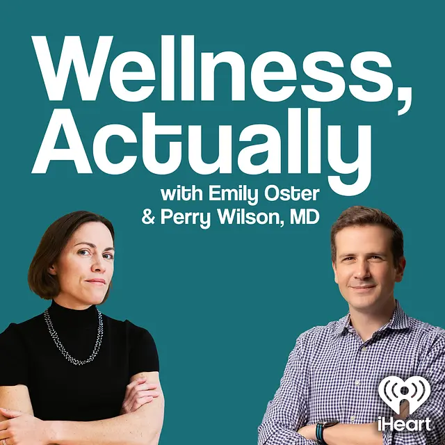 Wellness, Actually with Emily Oster & Perry Wilson, MD podcast artwork