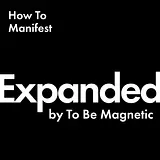 EXPANDED Podcast by To Be Magnetic™ podcast artwork