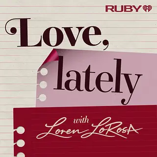 Love, Lately with Loren LoRosa podcast artwork