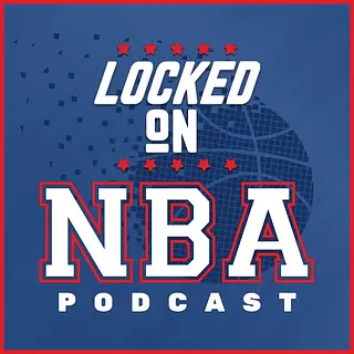 Locked On NBA – Daily Podcast On The National Basketball Association podcast artwork