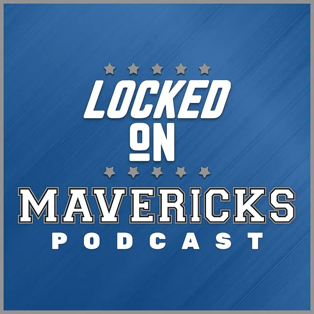 Locked On Mavericks - Daily Podcast On The Dallas Mavs podcast artwork