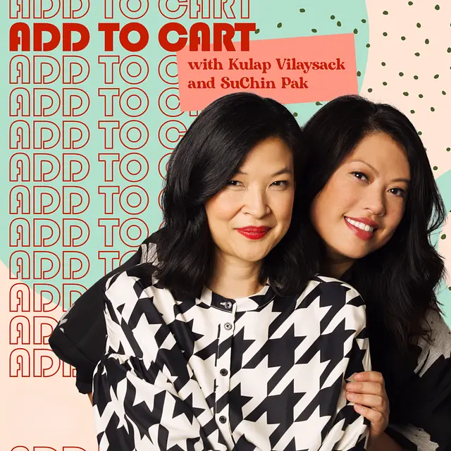 Add to Cart with Kulap Vilaysack & SuChin Pak podcast artwork