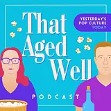 That Aged Well podcast artwork