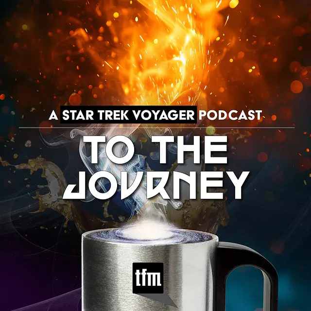 To The Journey: A Star Trek Voyager Podcast podcast artwork