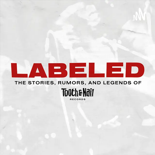 Labeled: The Stories, Rumors & Legends of Tooth & Nail Records podcast artwork