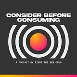 Consider Before Consuming podcast artwork