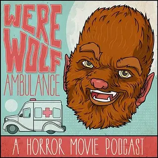 Werewolf Ambulance: A Horror Movie Comedy Podcast podcast artwork