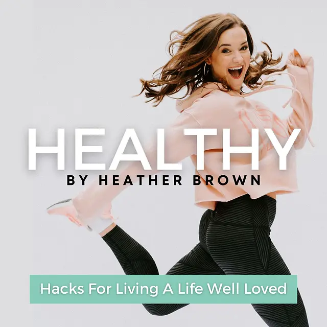 Healthy By Heather Brown podcast artwork