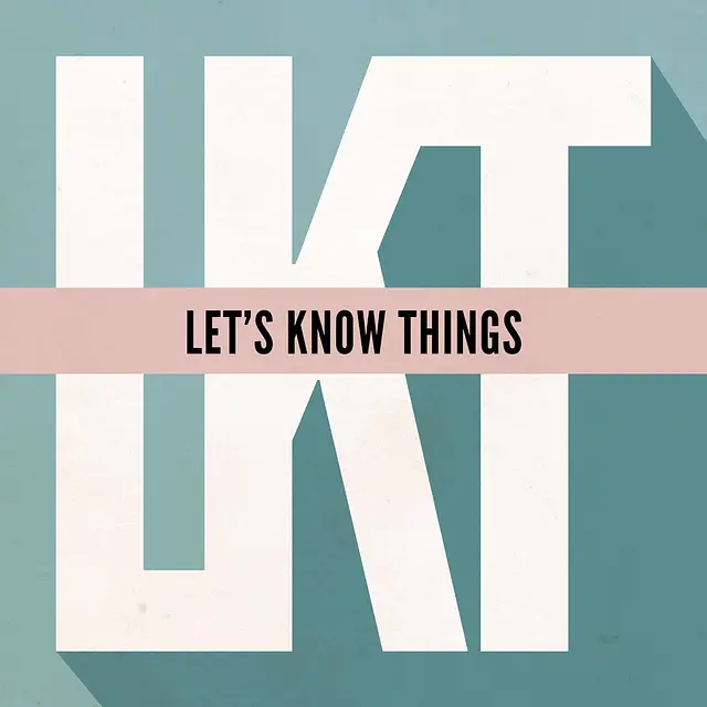 Let's Know Things podcast artwork