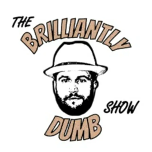 The BrilliantlyDumb Show podcast artwork