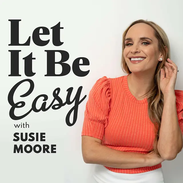 Let It Be Easy with Susie Moore podcast artwork