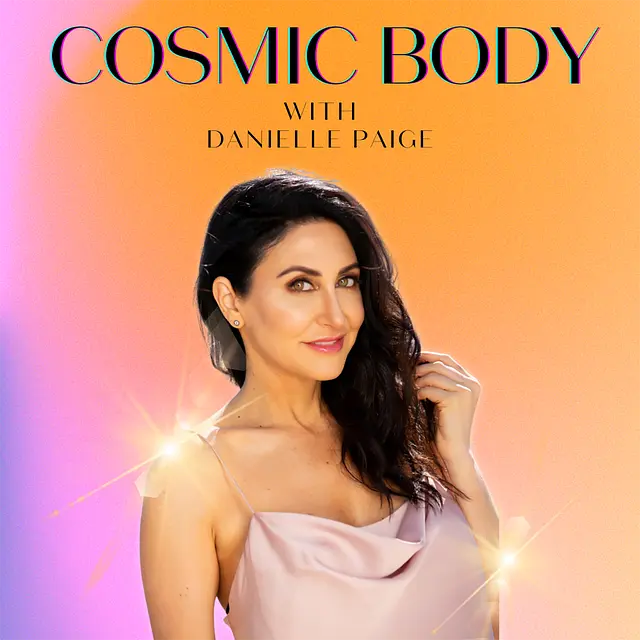 Cosmic Body with Danielle Paige podcast artwork