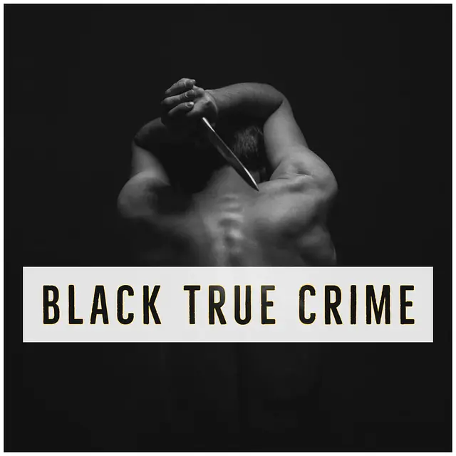 Black True Crime Podcast podcast artwork
