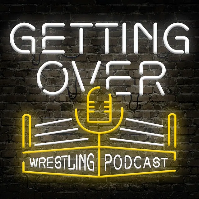 Getting Over: Wrestling Podcast podcast artwork